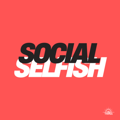 SOCIAL SELFISH