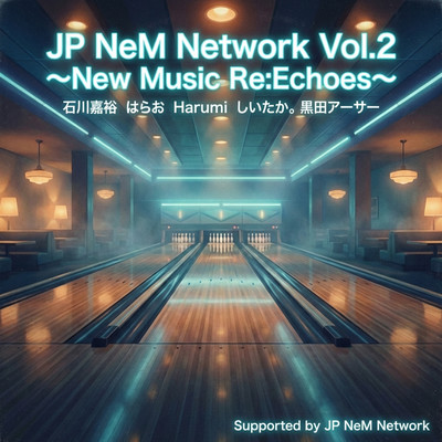 JP NeM Network Vol.2 ~New Music Re:Echoes~