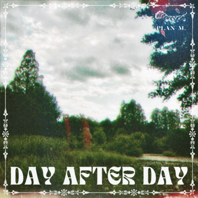 DAY AFTER DAY