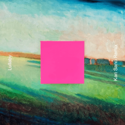 Lullaby (Kan Sano Remix)