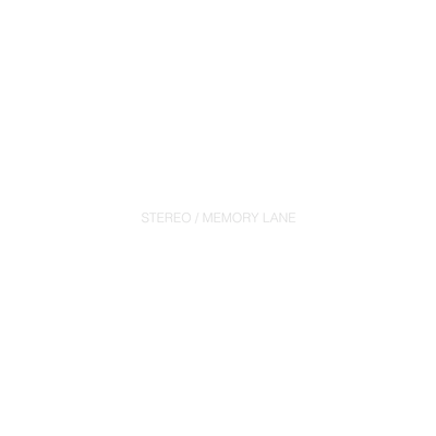 STEREO / MEMORY LANE