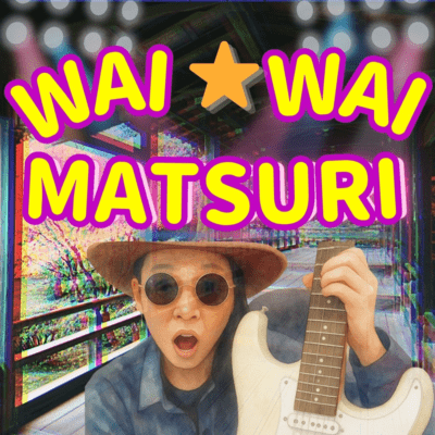 WAI! WAI! MATSURI!!!!!