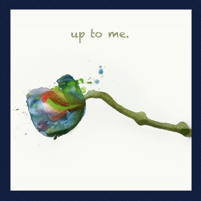 up to me.