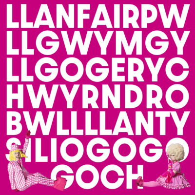 LLANFAIRPWLLGWYMGYLLGOGERYCHWYRNDROBWLLLLANTYSILIOGOGOGOCH of Love
