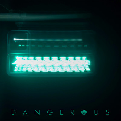 DANGEROUS