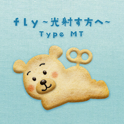 fly ~Hikari sasu houe~ Type MT