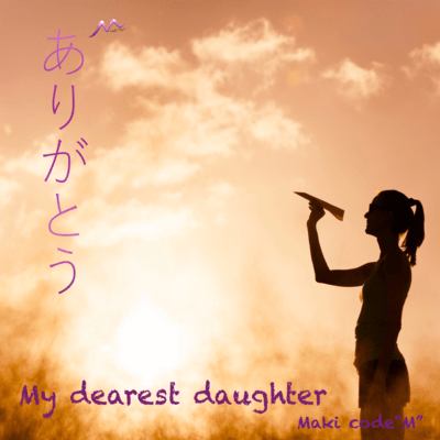 Arigato~My dearest Daughter (feat. Miyuki Hibino)