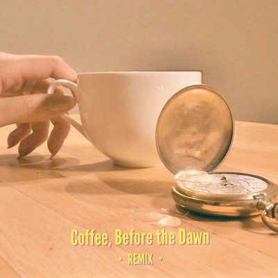 Coffee, Before the Dawn (Remix)