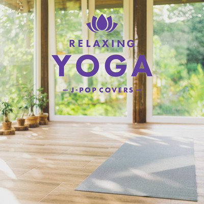 RELAXING YOGA - J-Pop Covers -