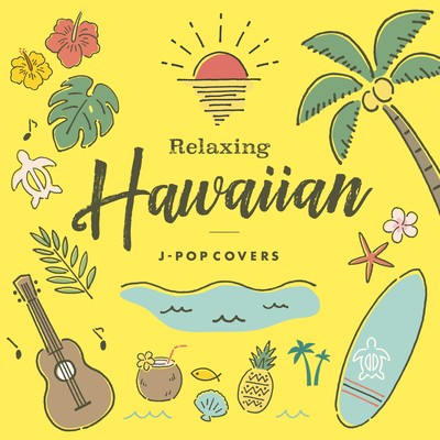 RELAXING HAWAIIAN -J-Pop Covers-