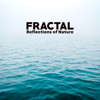FRACTAL Reflections of Nature