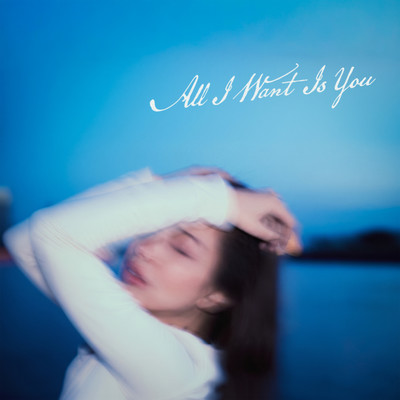 All I Want Is You