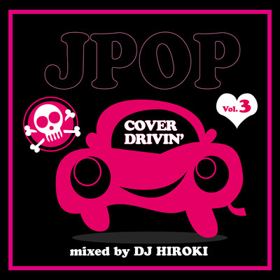J-POP COVER DRIVIN' Vol.3 mixed by DJ HIROKI