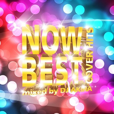 NOW BEST Cover Hits mixed by DJ Akira