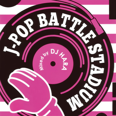 J-POP Battle Stadium mixed by DJ HARA