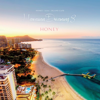 HONEY meets ISLAND CAFE -Hawaiian Dreaming 3-