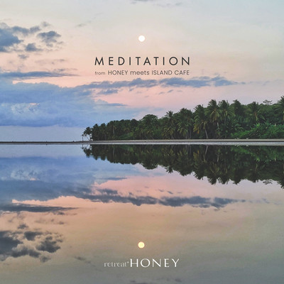 retreat HONEY -Meditation- from HONEY meets ISLAND CAFE