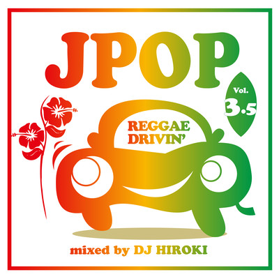 J-POP REGGAE DRIVIN' Vol.3.5 mixed by DJ HIROKI (DJ Mix)