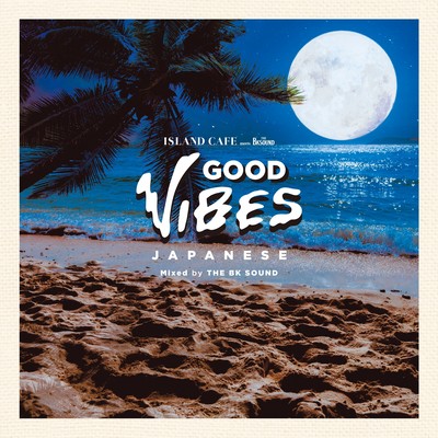 ISLAND CAFE meets The BK Sound -GOOD VIBES JAPANESE- (DJ MIX)