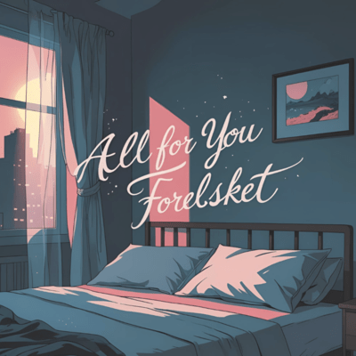 All for you