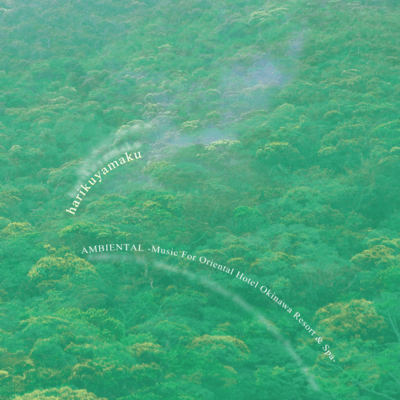 AMBIENTAL -Music for Oriental Hotel Okinawa Resort & Spa-