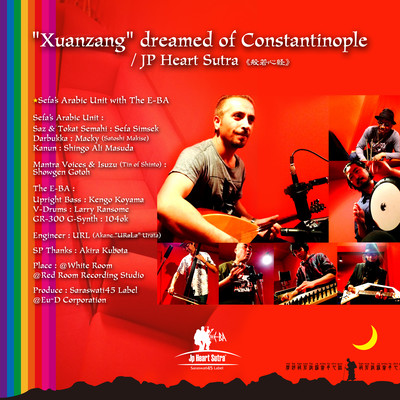 "Xuanzang" dreamed of Constantinople / JP Heart Sutra (feat. Sefa's Arabic Unit)