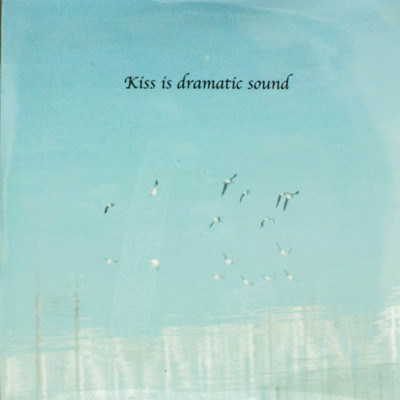 Kiss is dramatic sound