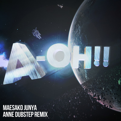 A-Oh!! (ANNE DUBSTEP REMIX)