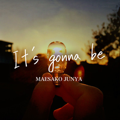 It's gonna be