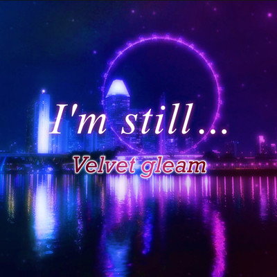 I'm still...