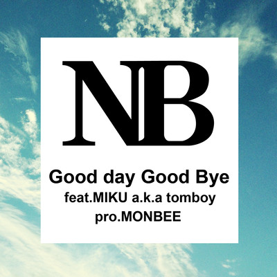 Good day Good bye (feat. miku a.k.a.tomboy)