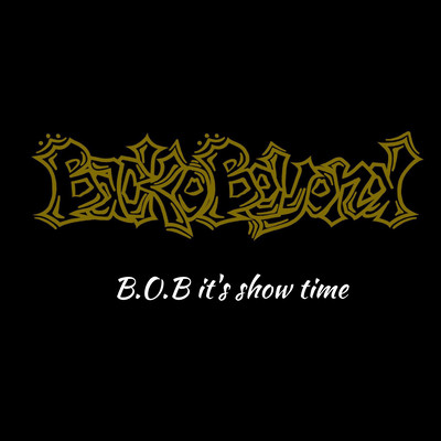 B.O.B it's show time