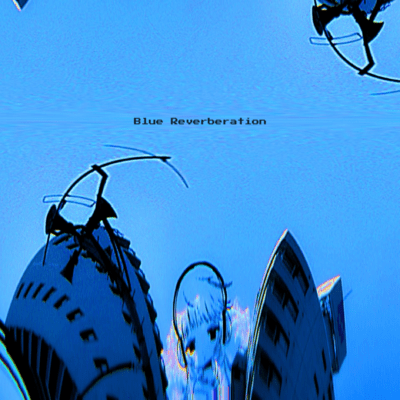 Blue Reverberation (feat. HATSUNE MIKU)