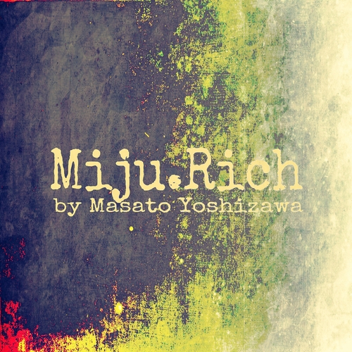 Miju.Rich by Masato Yoshizawa