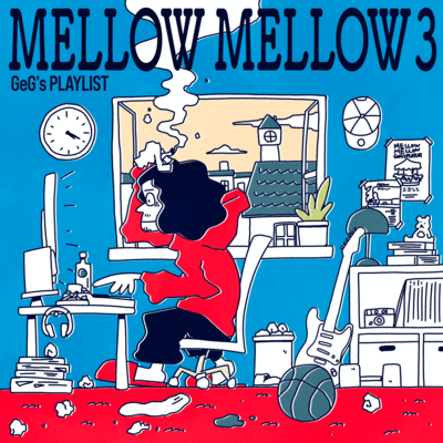 Mellow Mellow ~GeG's Playlist Vol.3~