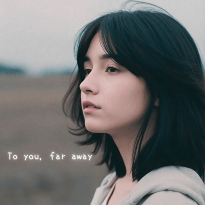 To you, far away
