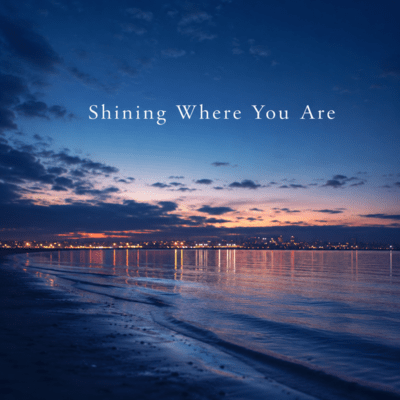 Shining Where You Are