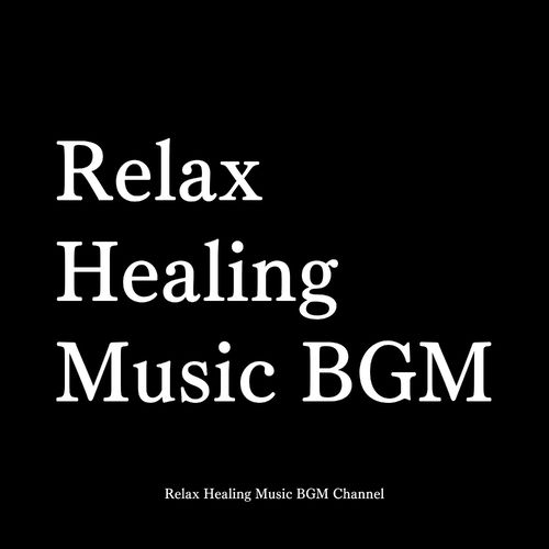 Relax Healing Music BGM Channel