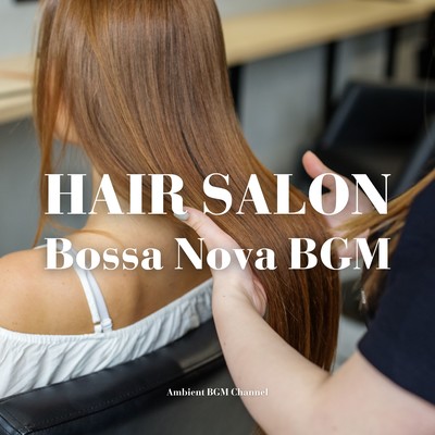 Bossa Nova BGM for Hair Salons (Commercial use allowed only for the downloadable version)