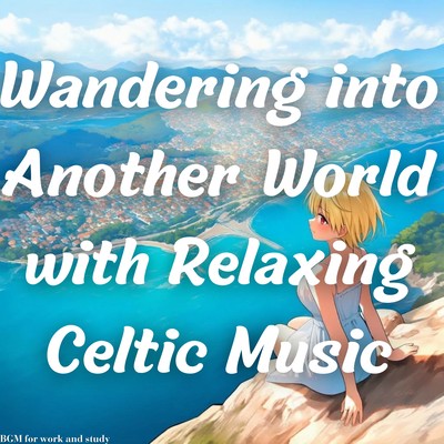 Wandering into Another World with Relaxing Celtic Music