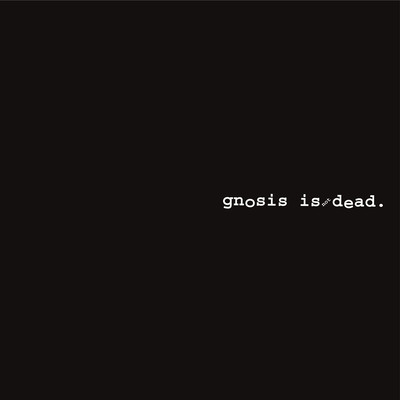 gnosis is not dead.