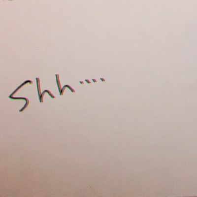 shh....