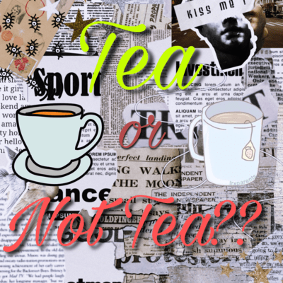 Tea or Not Tea??