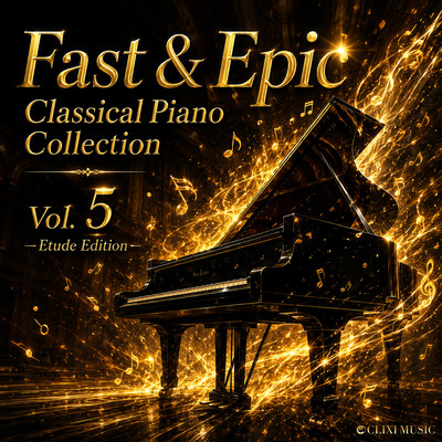 Fast & Epic Classical Piano Collection Vol. 5 - Etude Edition