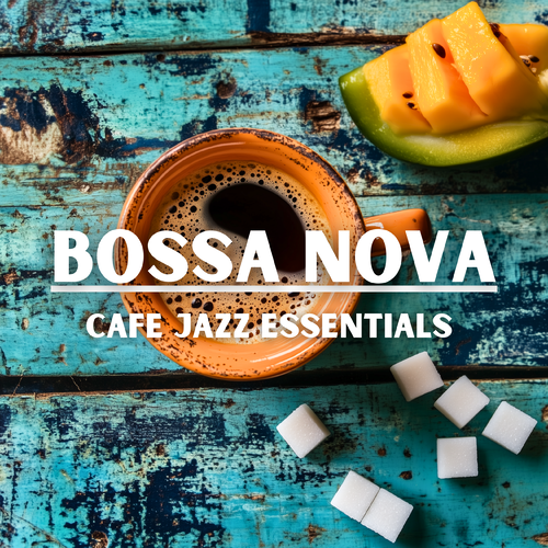Bossa Nova Cafe Jazz Essentials