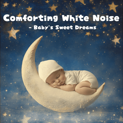 Comforting White Noise - Baby's Sweet Dreams