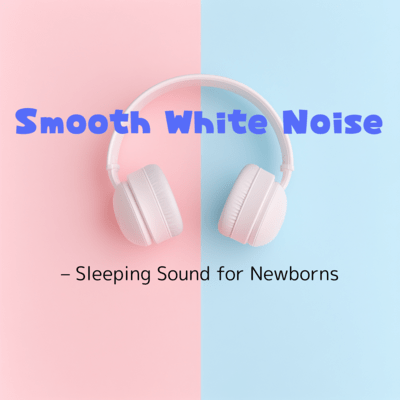 Smooth White Noise - Sleeping Sound for Newborns