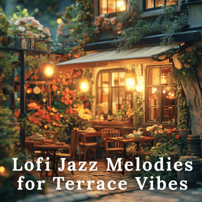 Lofi Jazz Melodies for Terrace Vibes