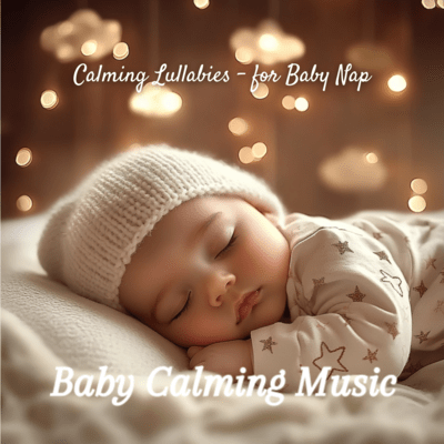 Calming Lullabies - for Baby Nap