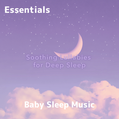 Soothing Lullabies - for Deep Sleep